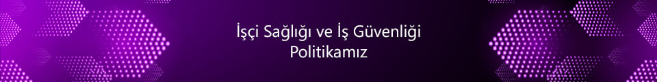 İş Sağlığı Ve Güvenliği Politikamız